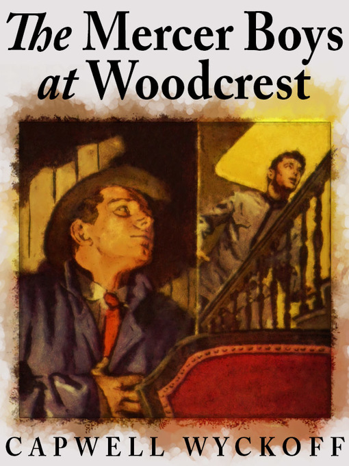 Title details for The Mercer Boys at Woodcrest by Capwell Wyckoff - Available